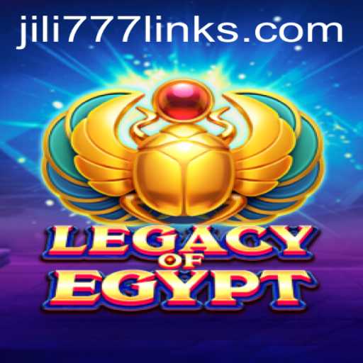 Exploring the World of LegacyOfEgypt and the Influence of JILI777